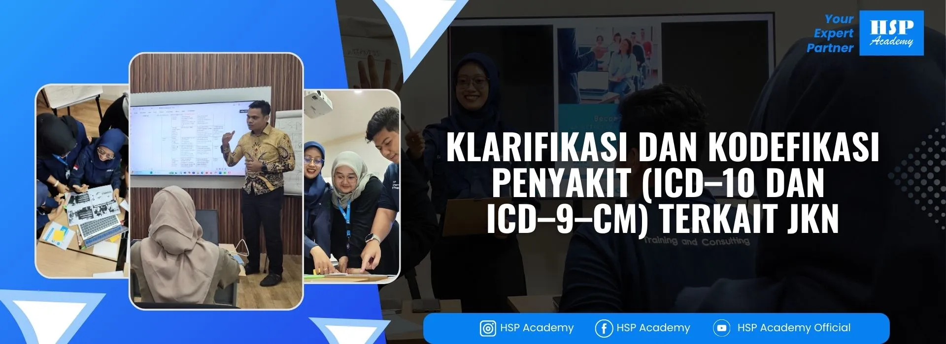 Pelatihan KLARIFIKASI DAN KODEFIKASI PENYAKIT (ICD-10 DAN ICD-9-CM) TERKAIT JKN di HSP Academy