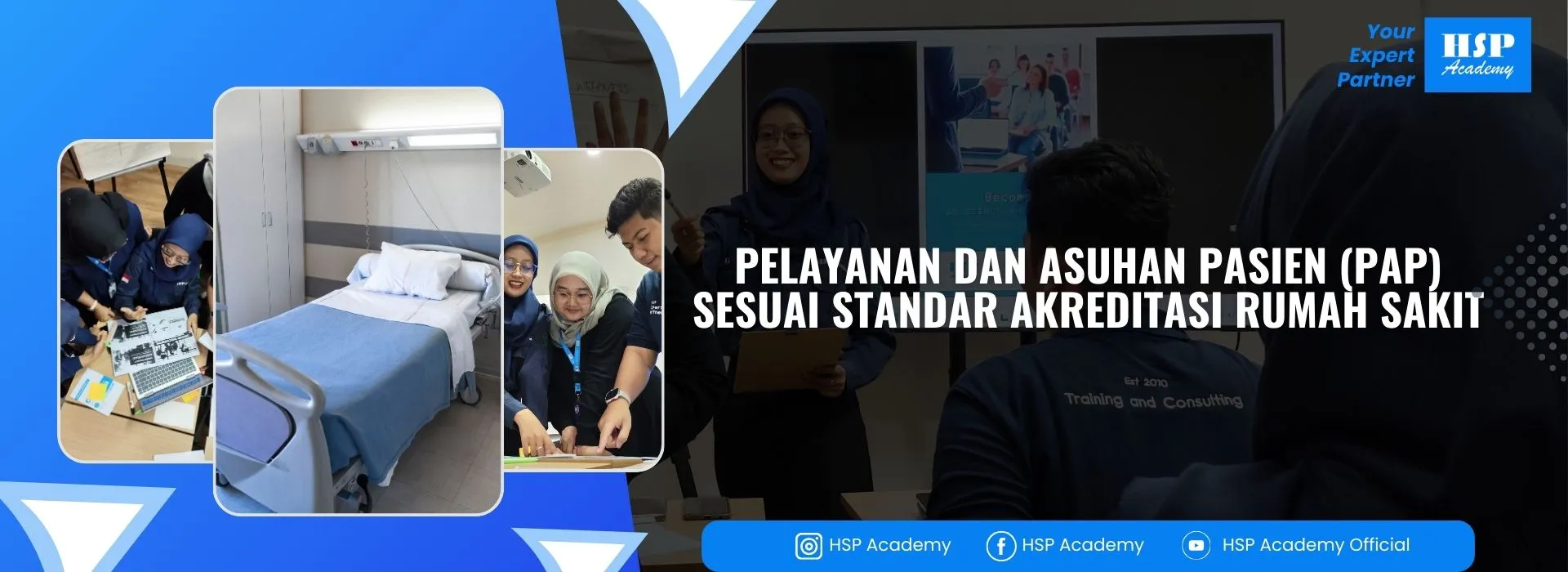 Pelatihan PELAYANAN DAN ASUHAN PASIEN (PAP) SESUAI STANDAR AKREDITASI RUMAH SAKIT di HSP Academy