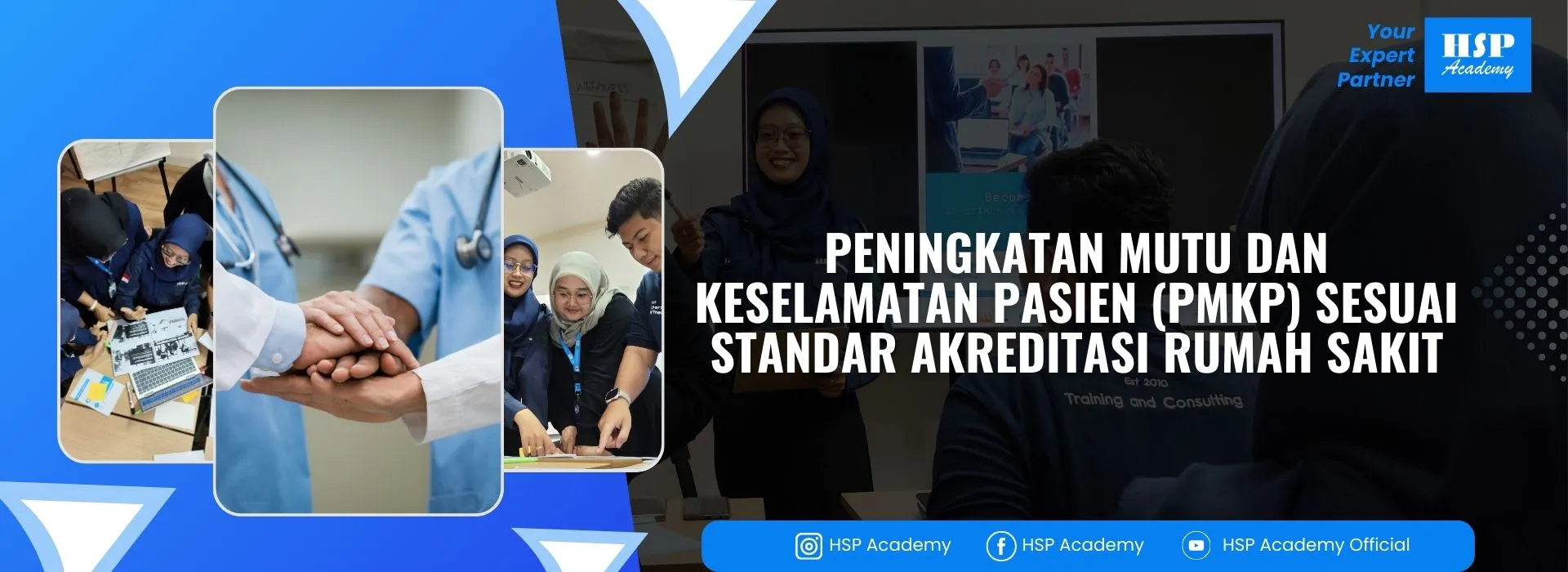 Pelatihan PENINGKATAN MUTU DAN KESELAMATAN PASIEN (PMKP) SESUAI STANDAR AKREDITASI RUMAH SAKIT di HSP Academy