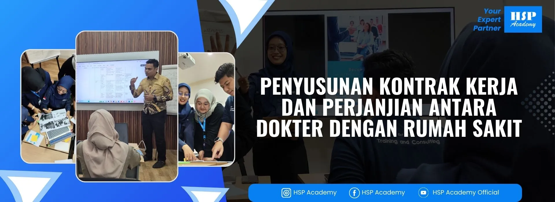 Pelatihan PENYUSUNAN KONTRAK KERJA DAN PERJANJIAN ANTARA DOKTER DENGAN RUMAH SAKIT di HSP Academy